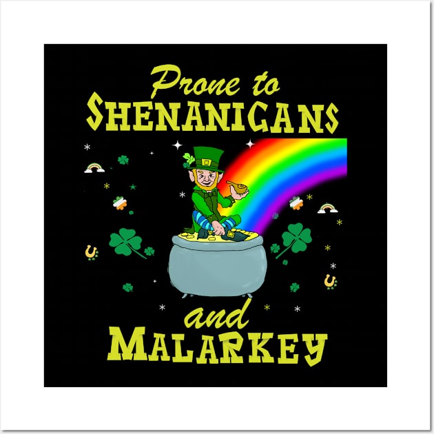 Prone To Shenanigans And Malarkey  Leprechaun Rainbow St Paddy's Day Wall Art by familycuteycom